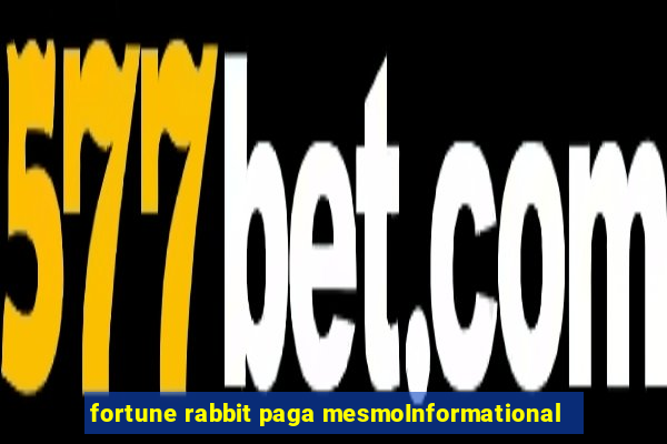 fortune rabbit paga mesmoInformational