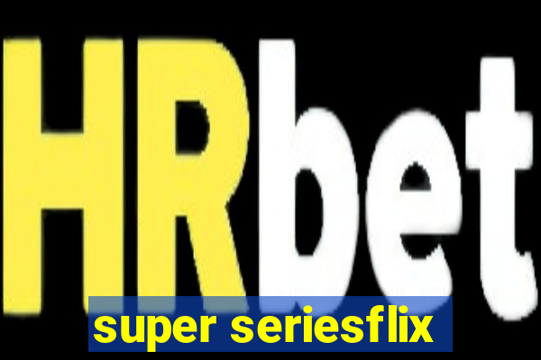 super seriesflix