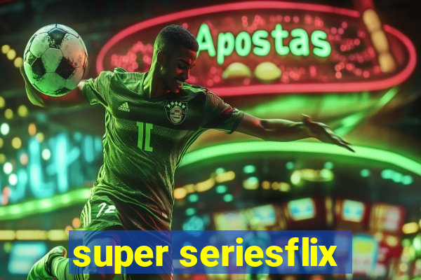 super seriesflix