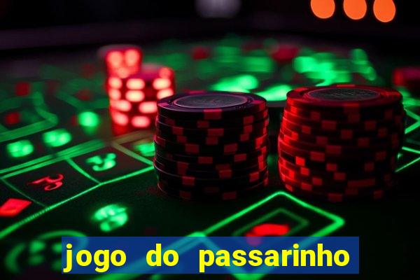 jogo do passarinho que da dinheiro