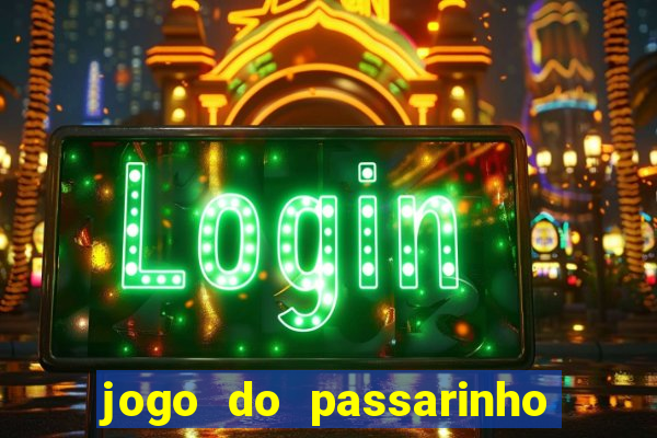 jogo do passarinho que da dinheiro