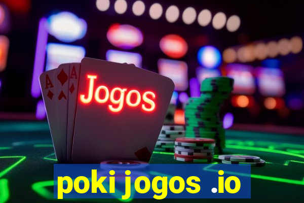 poki jogos .io