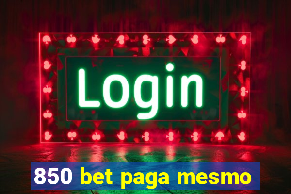 850 bet paga mesmo