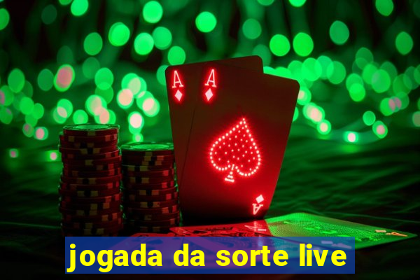 jogada da sorte live