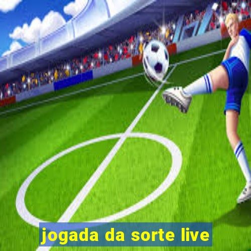 jogada da sorte live