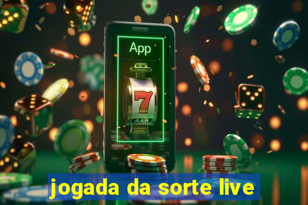 jogada da sorte live