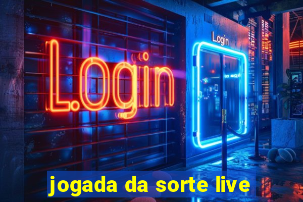 jogada da sorte live