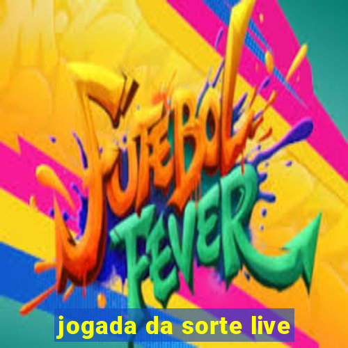 jogada da sorte live