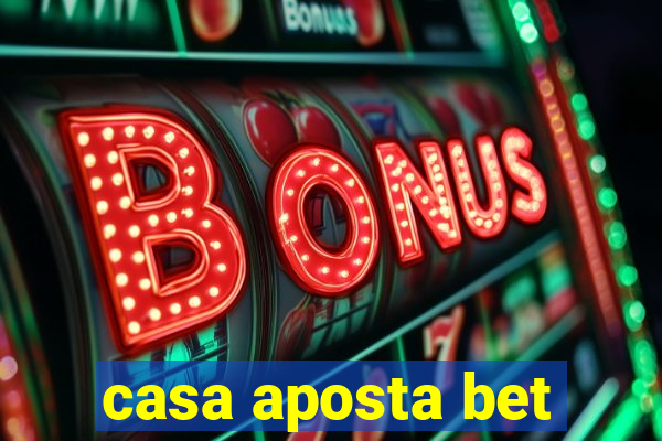 casa aposta bet