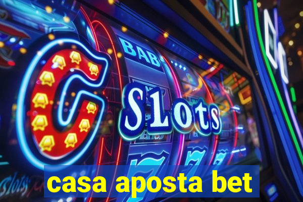 casa aposta bet