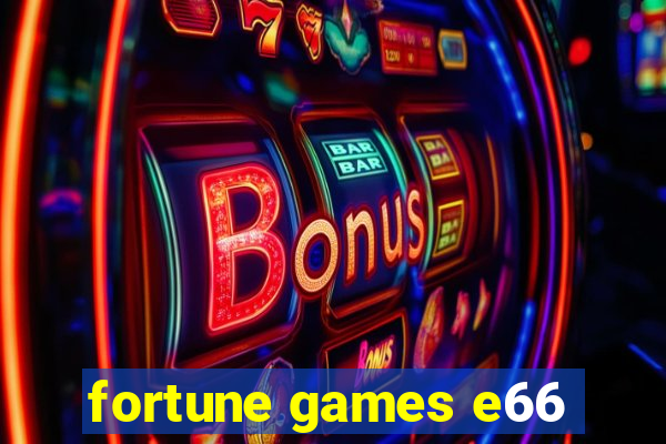 fortune games e66