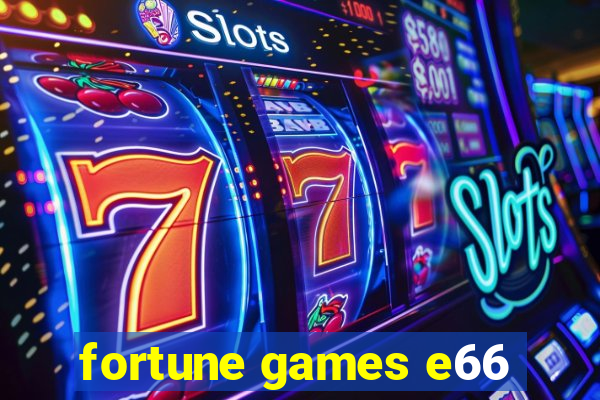 fortune games e66