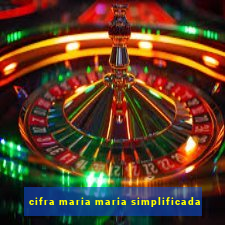 cifra maria maria simplificada