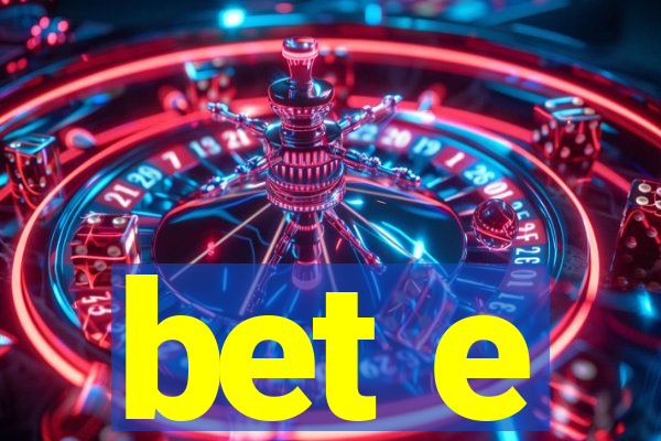 bet e