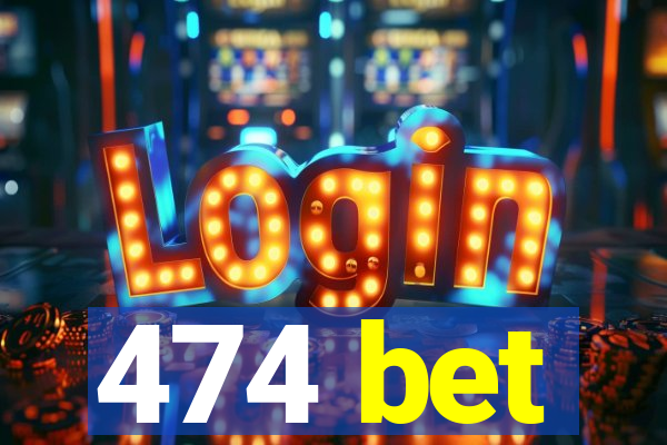 474 bet