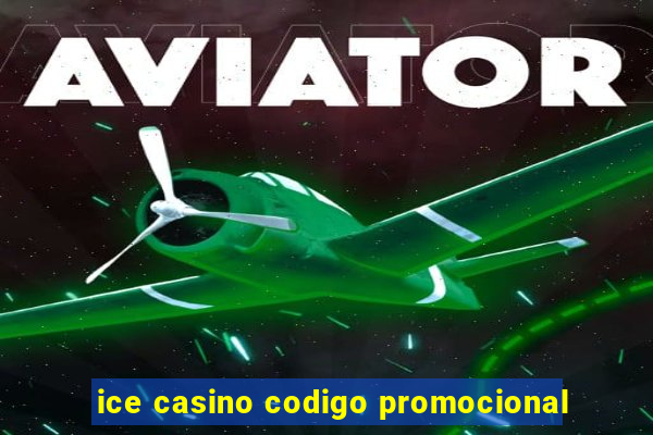 ice casino codigo promocional