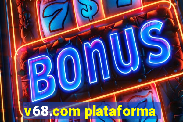 v68.com plataforma