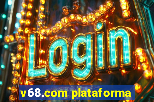 v68.com plataforma