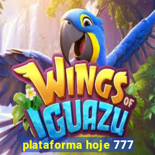 plataforma hoje 777