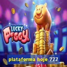 plataforma hoje 777