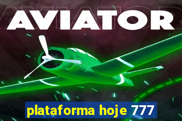 plataforma hoje 777