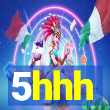 5hhh