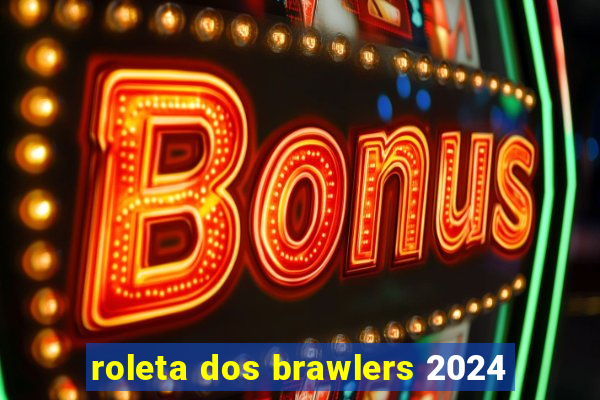 roleta dos brawlers 2024