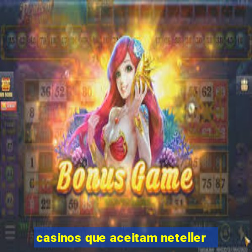 casinos que aceitam neteller