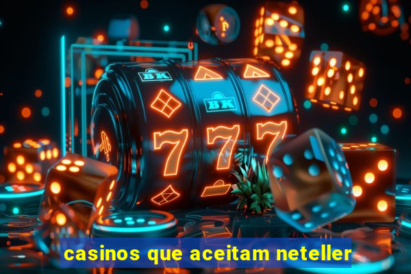 casinos que aceitam neteller