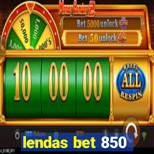 lendas bet 850