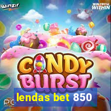 lendas bet 850