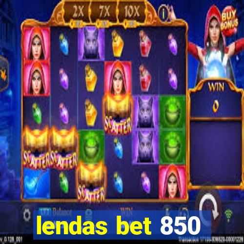 lendas bet 850