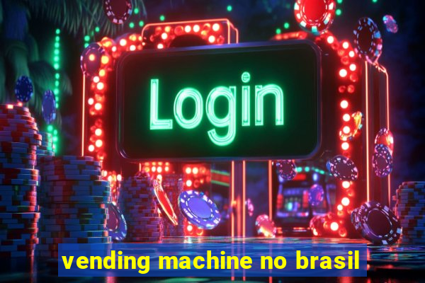 vending machine no brasil