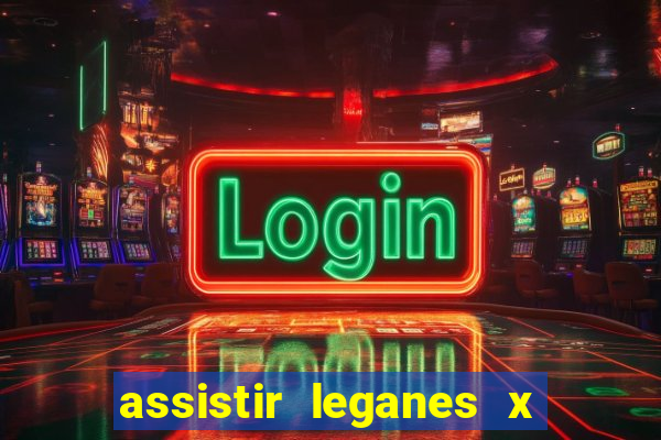 assistir leganes x real madrid ao vivo online gratis