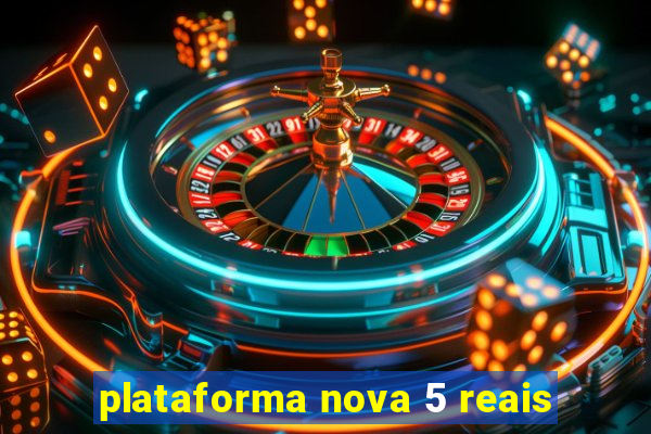 plataforma nova 5 reais