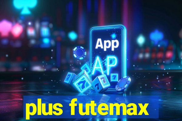 plus futemax