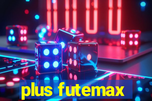 plus futemax