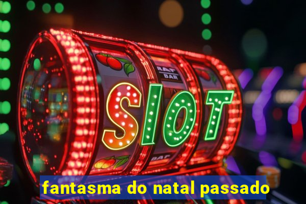 fantasma do natal passado