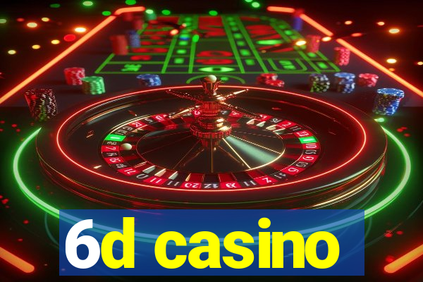 6d casino