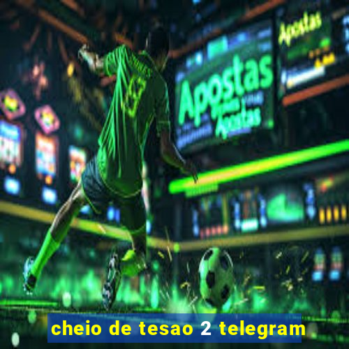 cheio de tesao 2 telegram