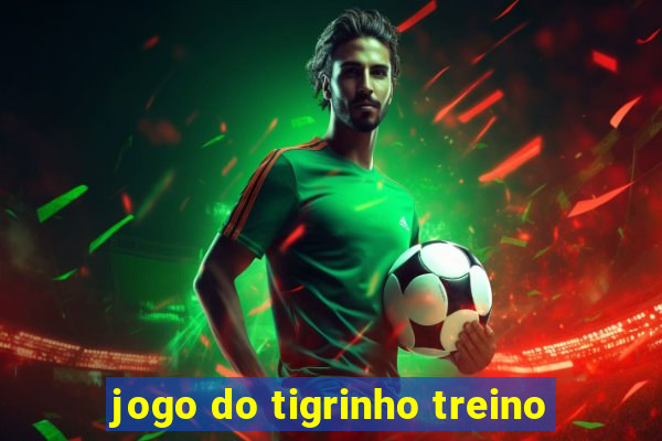 jogo do tigrinho treino