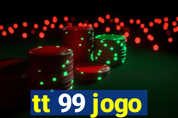 tt 99 jogo