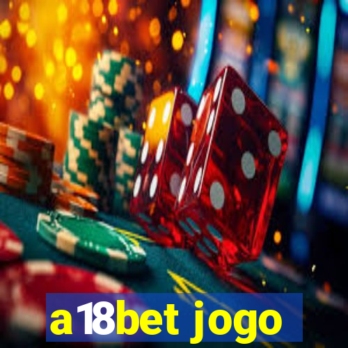 a18bet jogo