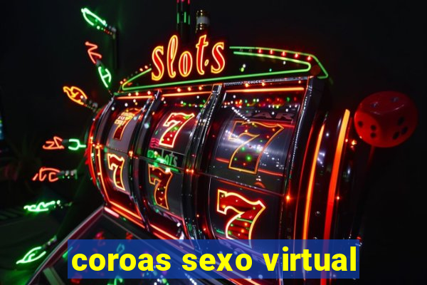 coroas sexo virtual