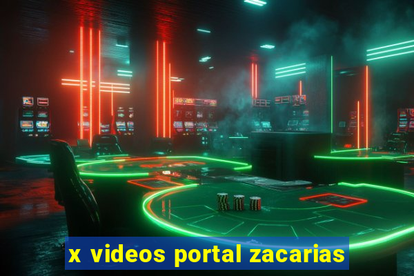 x videos portal zacarias