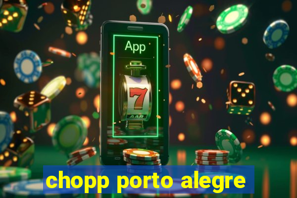 chopp porto alegre