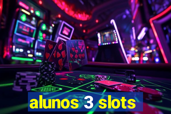 alunos 3 slots