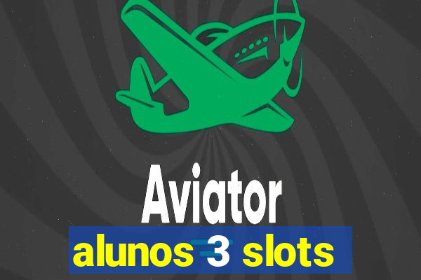 alunos 3 slots