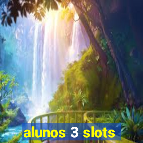 alunos 3 slots