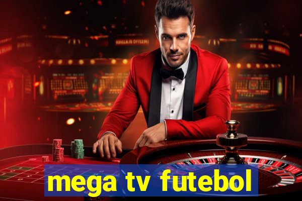 mega tv futebol